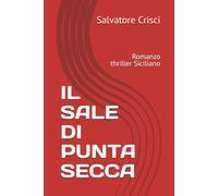 IL SALE DI PUNTA SECCA: Romanzo thriller Siciliano (Le indagini dell'ispettore Ferro)