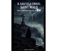 IL SALE E LA CROCE: SAINT MALO: DALLA BRETAGNA ALL’IGNOTO