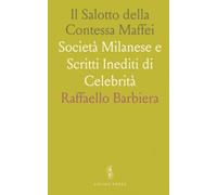Il Salotto della Contessa Maffei: Società Milanese e Scritti Inediti di Celebrità