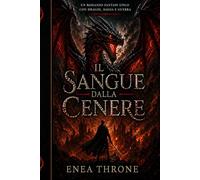 Il Sangue dalla Cenere: Un romanzo fantasy epico con draghi, magia e guerra