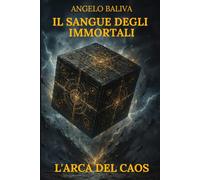 IL SANGUE DEGLI IMMORTALI-L'ARCA DEL CAOS