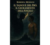 Il sangue del Dio, il Giuramento dell'angelo: Terzo libro della saga saga dell’isola degli angeli caduti
