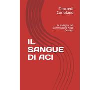 IL SANGUE DI ACI: le indagini del Commissario Alice Scuderi (La saga del Commissario Scuderi)