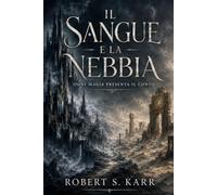 Il Sangue e la Nebbia: Ogni magia presenta il conto (Romantasy)