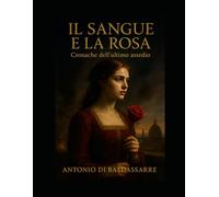 IL SANGUE E LA ROSA: Cronache dell'ultimo assedio