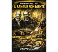 Il Sangue Non Mente: Un noir forense tra inganno e memoria - Le indagini di Cataldo e Greco (BARI CALIBRO NOIR - Le indagini di Cataldo e Greco)