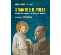 Il santo e il poeta. Mito e rito di Francesco in Gabriele D'Annunzio (Biblioteca Dannunziana saggistica)