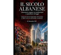 IL SECOLO ALBANESE: Laboratorio sospeso tra totalitarismo e capitalismo selvaggio - cinquant’anni di ingegneria totalitaria e trent’anni di capitalismo anarchico