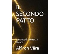IL SECONDO PATTO: romanzo di risonanza silente
