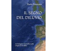 IL SEGNO DEL DILUVIO: Un'Indagine Scientifica sulle Origini di un Mito