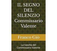 IL SEGNO DEL SILENZIO Commissario Valente: La nascita del Commissario Valente