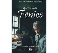 Il Segno della Fenice: A Gay Romance (Anime in Gabbia)