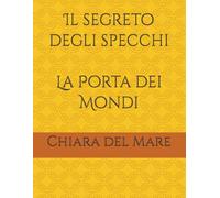 Il segreto degli specchi: La Porta dei mondi