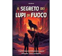 Il Segreto dei Lupi di Fuoco: Un romanzo d'avventura illustrato per bambini dagli 8 ai 12 anni, tra misteri e leggende vichinghe (I guardiani dell'Albero del Mondo)