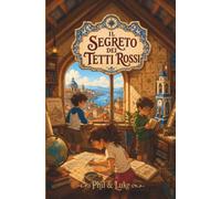 Il Segreto dei Tetti Rossi: Un libro di mistero e avventura per bambini e ragazzi 8-12 anni con mappe segrete, enigmi e passaggi nascosti