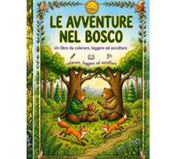 Il segreto del Bosco: L'avventura delle volpi e degli orsetti: Libro illustrato per bambini 6-10 anni, Storia da leggere, Disegni in sequenza da colorare e Video con QR Code