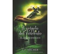 Il Segreto del Convento: 5 (Glass and Steele - Italiano)