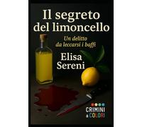 Il segreto del limoncello: Il sapore della verità non si può mascherare. Nemmeno con lo zucchero (Crimini a Colori)