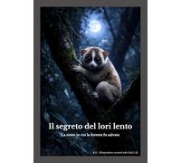 Il segreto del lori lento: La notte in cui la foresta fu salvata