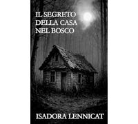IL SEGRETO DELLA CASA NEL BOSCO (Le Ombre di Sara)