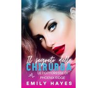 Il segreto della chirurga: Romance lesbico tra due chirurghesse - amore proibito, segreti di famiglia e coming out (Le dottoresse di Phoenix Ridge)
