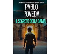 Il Segreto della Dama: Un romanzo di intrighi e suspense di Gabriel Caballero (Gabriel Caballero, mistero, intrighi e suspense)