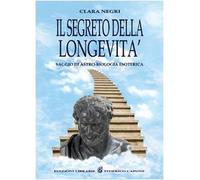 Il segreto della longevità. Saggio di astro-biologia esoterica