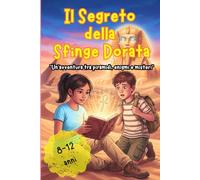 IL SEGRETO DELLA SFINGE DORATA: UN'AVVENTURA TRA PIRAMIDI, ENIGMI E MISTERI