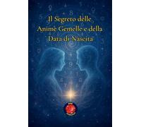 Il Segreto delle Anime Gemelle e della Data di Nascita