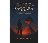 Il segreto delle stelle di Saqqara: Le avventure di Olivia Parker