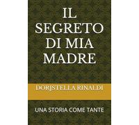 IL SEGRETO DI MIA MADRE: UNA STORIA COME TANTE (UN MONDO PIU' GIUSTO)