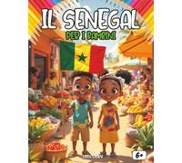 Il Senegal per i Bambini: Un Viaggio tra Baobab Giganti, Spiagge Dorate, Tamburi Magici e la Magia della Teranga: Guida Culturale per Piccoli ... Colorati e le Leggende Sotto le Stelle