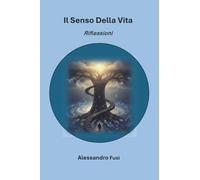 Il Senso della Vita. Riflessioni