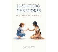 Il sentiero che scorre: Due mondi, un solo filo