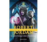Il Sentiero Dei Pugnali. La Ruota Del Tempo. Vol. 8