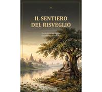 Il sentiero del Risveglio: Storia, dottrina, pratica e buddismo thailandese