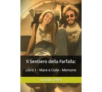 Il Sentiero della Farfalla: Libro 1 - Mare e Cielo - Memorie