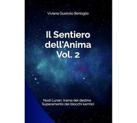 Il Sentiero dell'Anima Vol. 2: I Nodi Lunari e la trama del destino - pianeti, aspetti e superamento dei blocchi karmici