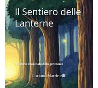 Il Sentiero delle Lanterne: Sei storie illuminate dalla gentilezza (Fiabe e libri per bambini)