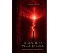 IL SENTIERO VERSO LA LUCE: UN VIAGGIO ATTRAVERSO I MISTERI DEL PARADISO