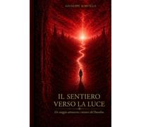 IL SENTIERO VERSO LA LUCE: UN VIAGGIO ATTRAVERSO I MISTERI DEL PARADISO