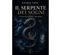 Il Serpente dei Sogni: Viaggio tra Simboli e Previsioni (Simboli e Visione)