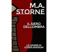 Il Siero dell'Ombra: Le ceneri di Uther-Rhenum (Il Siero dell'Ombra Saga)