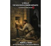 IL SIGILLO CHE NON DOVEVA ESSERE INFRANTO (Le indagini di Frère Amaury: Il cuore segreto di Carcassonne)