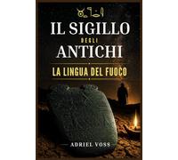 IL SIGILLO DEGLI ANTICHI La lingua del fuoco