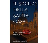 Il Sigillo della Santa Casa: Il mistero del libro perduto (mistero giallo thriller storico)