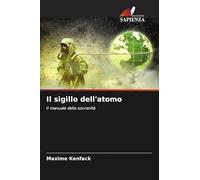 Il sigillo dell'atomo: Il manuale della sovranità