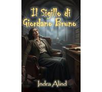 Il Sigillo di Giordano Bruno ( Thriller Storico Mistero Scientifico ThRiller Esoterico codici simboli)