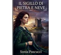 IL SIGILLO DI PIETRA E NEVE: "Un patto di pace, un amore che nessuno aveva previsto"