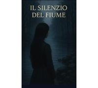 Il silenzio del fiume